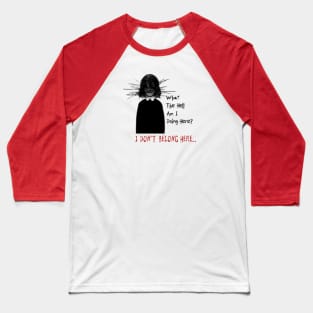 What The Hell Am I Doing Here? Baseball T-Shirt